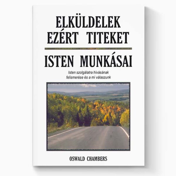 Elküldelek ezért titeket + Isten munkásai