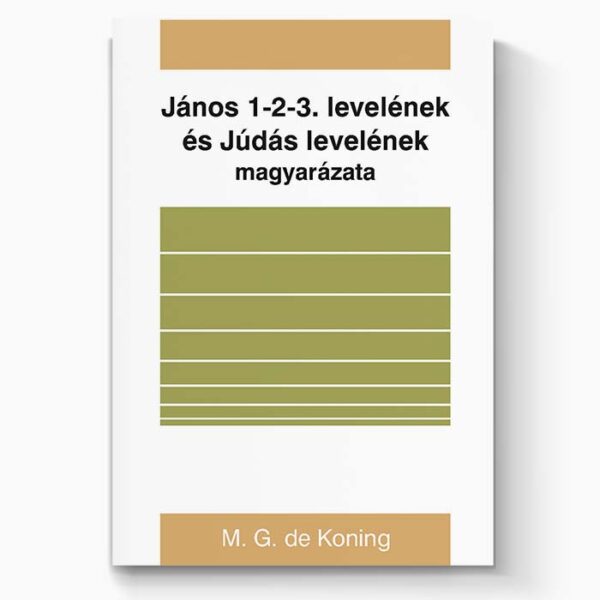János 1-2-3. levelének és Júdás levelének magyarázata