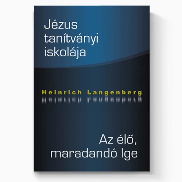 Jézus tanítványi iskolája + Az élő, maradandó Ige