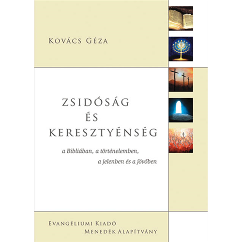 Zsidóság és keresztyénség - a Bibliában, a történelemben, a jelenben és a jövőben