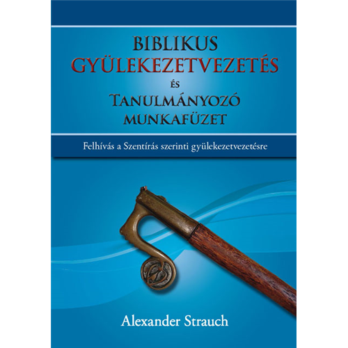Biblikus gyülekezetvezetés és Tanulmányozó munkafüzet