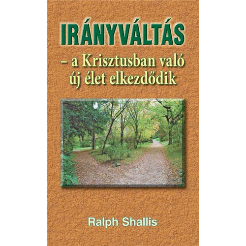 Irányváltás - a Krisztusban való új élet elkezdődik