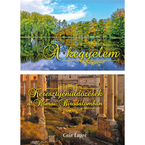 A kegyelem + Keresztyénüldözések a Római Birodalomban