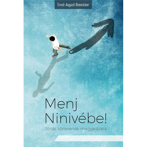 Menj Ninivébe! - Jónás könyvének magyarázata