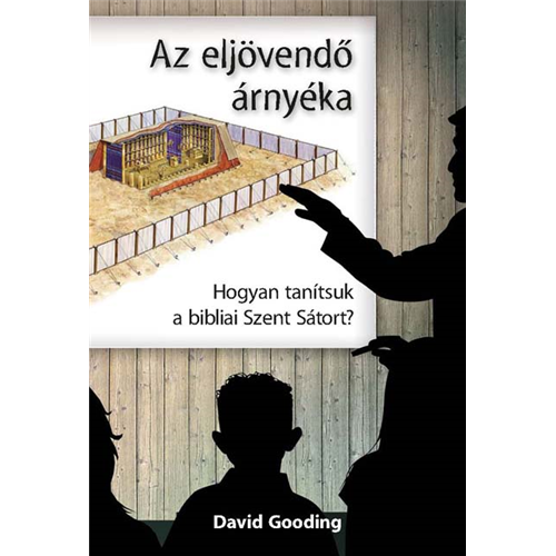 Az eljövendő árnyéka - Hogyan tanítsuk a Szent Sátort?