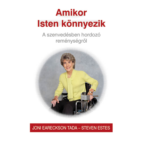 Amikor Isten könnyezik - A szenvedésben hordozó reménységről