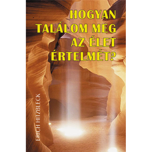 Hogyan találom meg az élet értelmét?