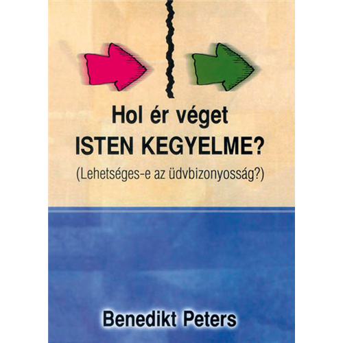 Hol ér véget Isten kegyelme? (Lehetséges-e az üdvbizonyosság?)