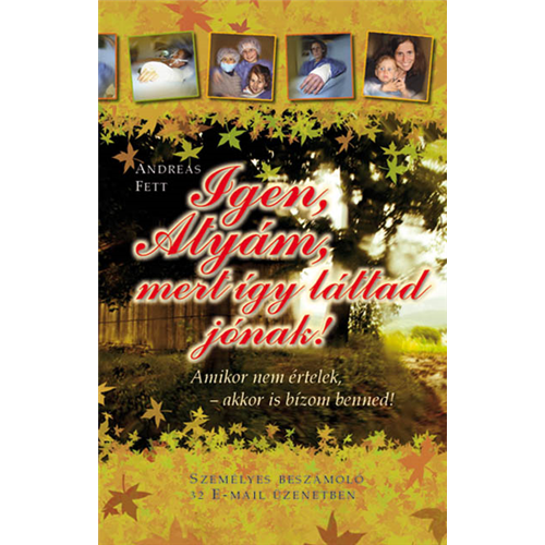 Igen, Atyám, mert így láttad jónak